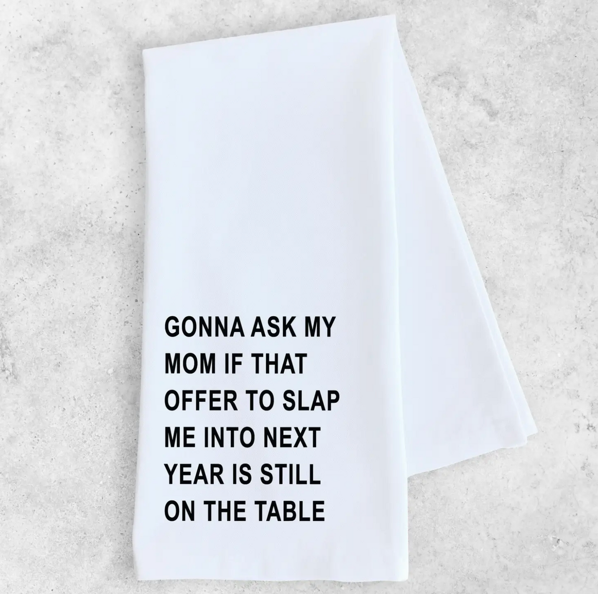Slap Me Into Next Year - Tea Towel