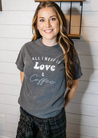 All I Need is Love & Coffee Tee- Pepper